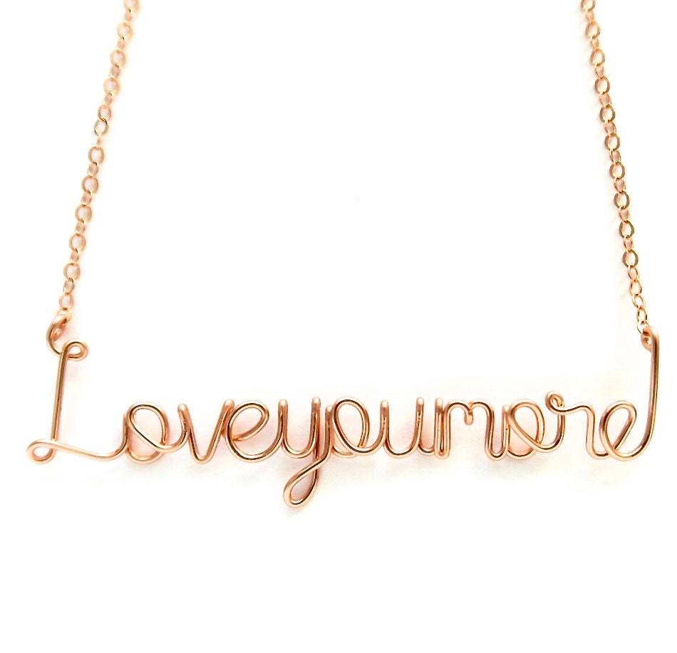 Rose Gold Love You More Necklace: 14k Gold Filled Wire. Handmade.