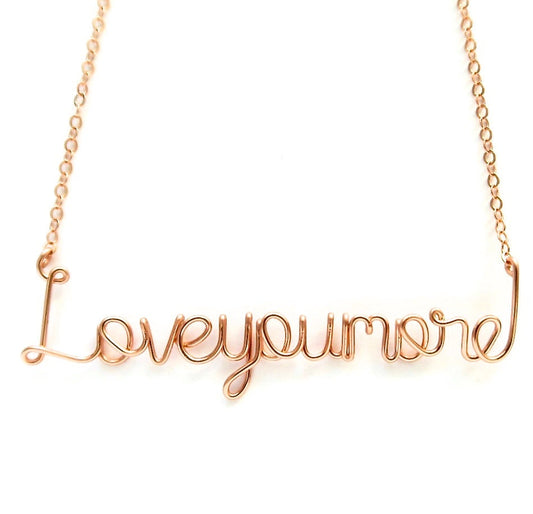 Rose Gold Love You More Necklace: 14k Gold Filled Wire. Handmade.