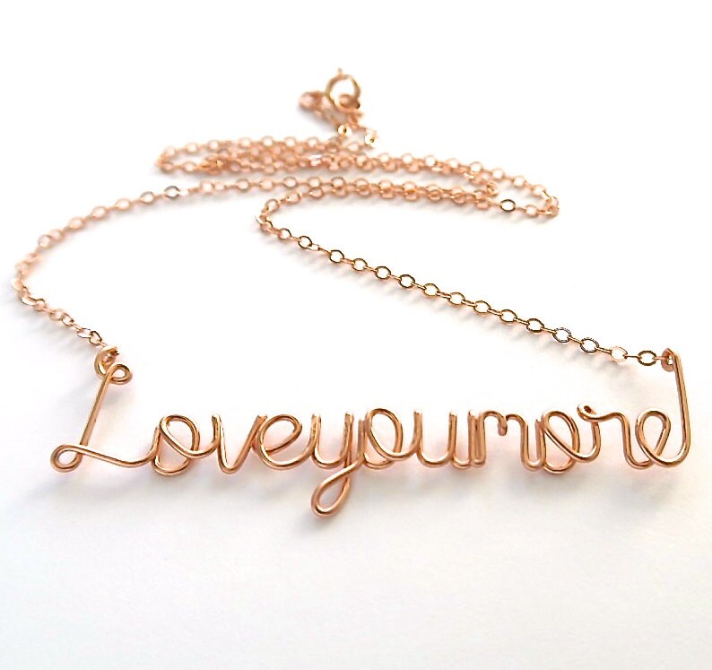 Rose Gold Love You More Necklace: 14k Gold Filled Wire. Handmade.
